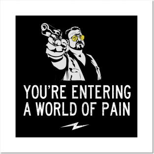 You're entering a world of pain Posters and Art